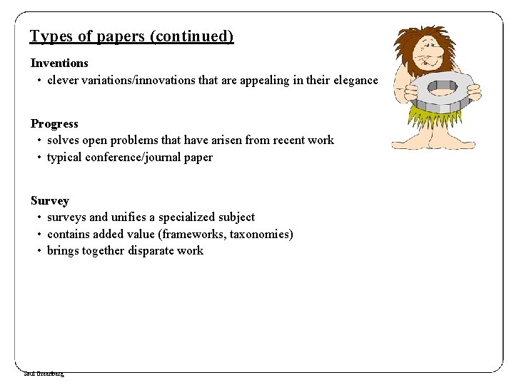 Types of papers (continued) Inventions • clever variations/innovations that are appealing in their elegance