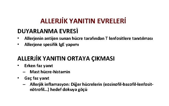 ALLERJİK YANITIN EVRELERİ DUYARLANMA EVRESİ • • Allerjenin antijen sunan hücre tarafından T lenfositlere ALLERJİK YANITIN EVRELERİ DUYARLANMA EVRESİ • • Allerjenin antijen sunan hücre tarafından T lenfositlere