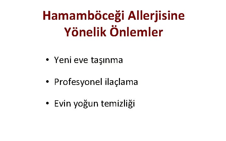 Hamamböceği Allerjisine Yönelik Önlemler • Yeni eve taşınma • Profesyonel ilaçlama • Evin yoğun Hamamböceği Allerjisine Yönelik Önlemler • Yeni eve taşınma • Profesyonel ilaçlama • Evin yoğun