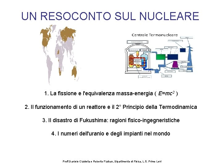 UN RESOCONTO SUL NUCLEARE 1. La fissione e l'equivalenza massa-energia ( E=mc 2 )