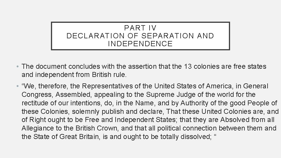 PART IV DECLARATION OF SEPARATION AND INDEPENDENCE • The document concludes with the assertion
