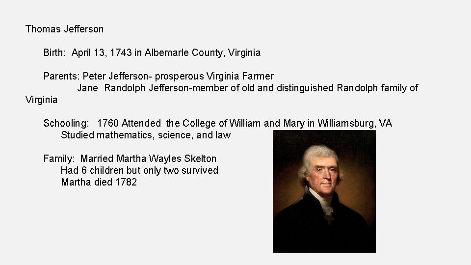 Thomas Jefferson Birth: April 13, 1743 in Albemarle County, Virginia Parents: Peter Jefferson- prosperous