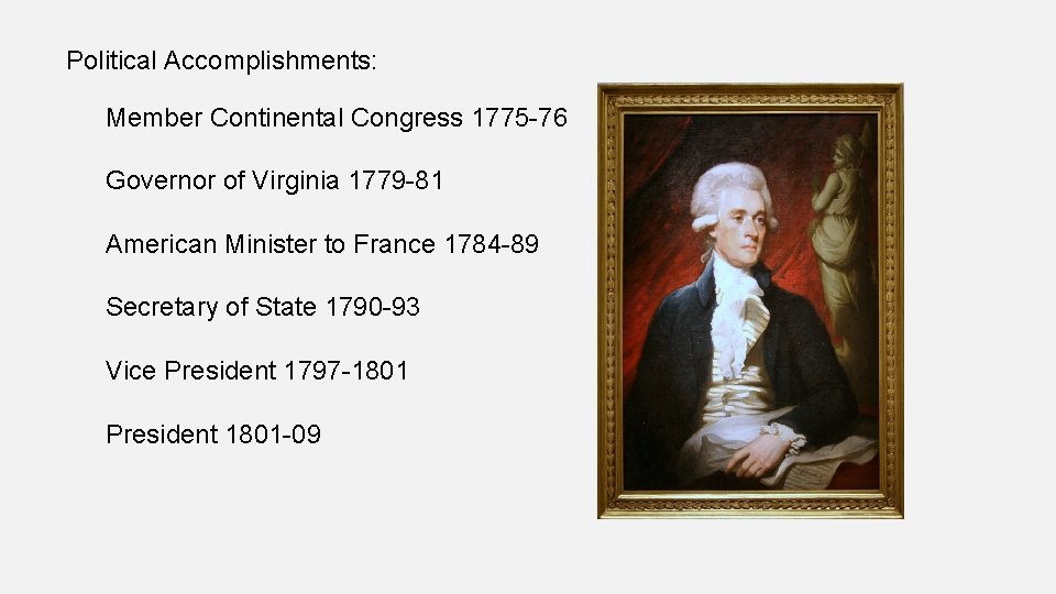 Political Accomplishments: Member Continental Congress 1775 -76 Governor of Virginia 1779 -81 American Minister