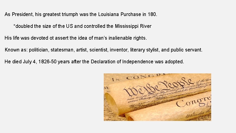 As President, his greatest triumph was the Louisiana Purchase in 180. *doubled the size
