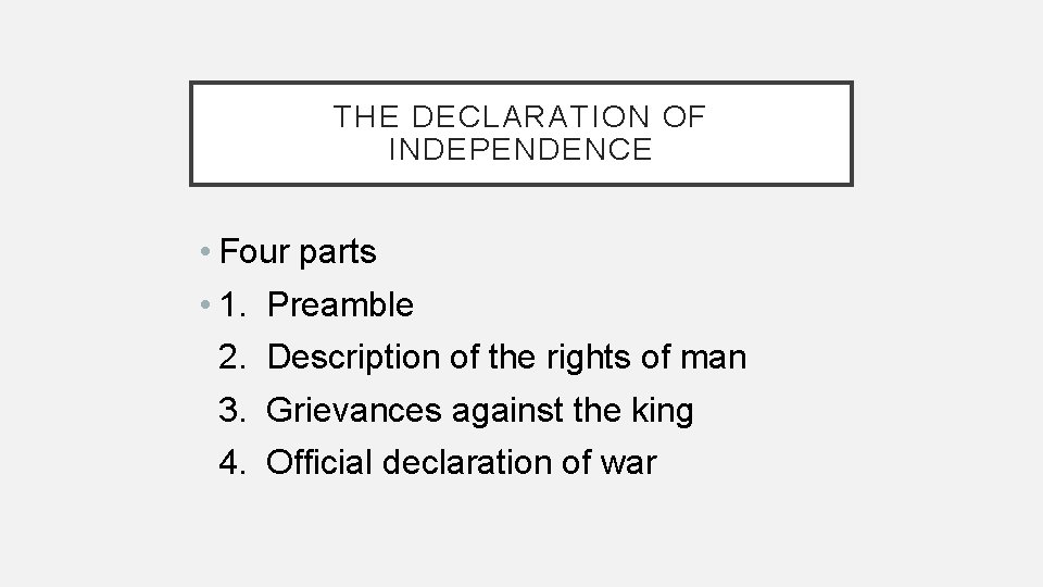 THE DECLARATION OF INDEPENDENCE • Four parts • 1. Preamble 2. Description of the