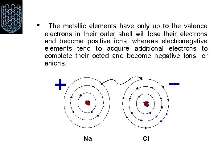  • The metallic elements have only up to the valence electrons in their