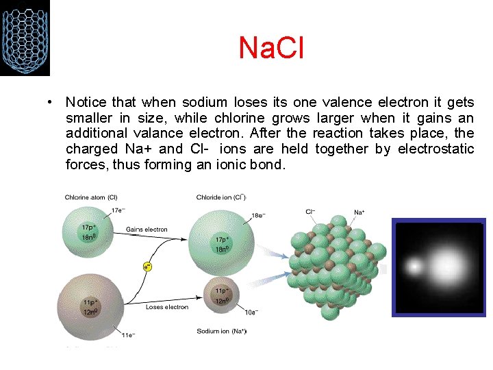 Na. Cl • Notice that when sodium loses its one valence electron it gets