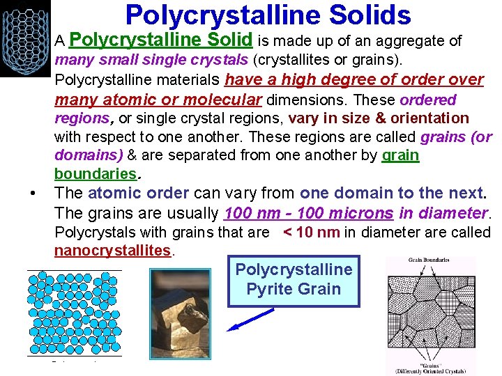 Polycrystalline Solids • A Polycrystalline Solid is made up of an aggregate of many