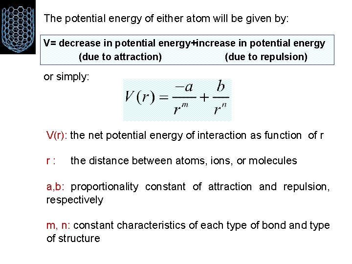The potential energy of either atom will be given by: V= decrease in potential