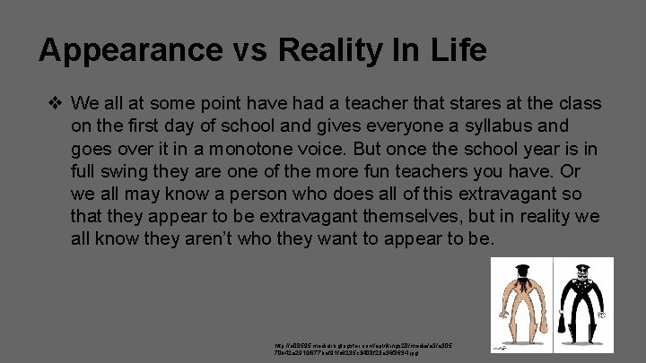 Appearance vs Reality In Life ❖ We all at some point have had a