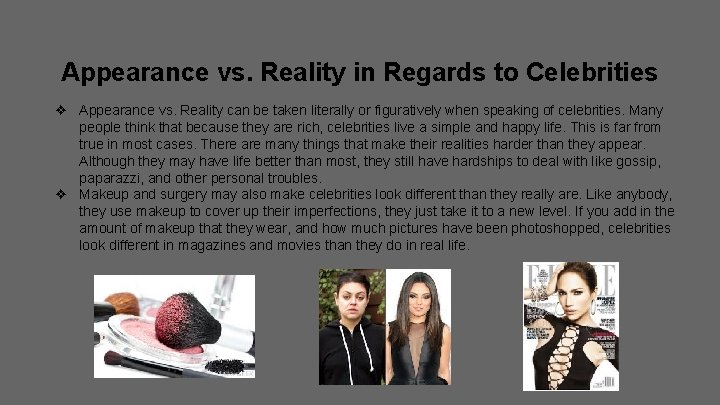 Appearance vs. Reality in Regards to Celebrities ❖ Appearance vs. Reality can be taken