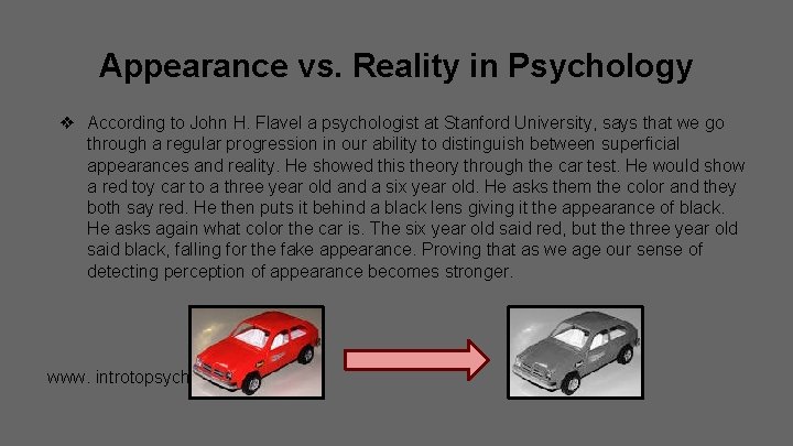 Appearance vs. Reality in Psychology ❖ According to John H. Flavel a psychologist at