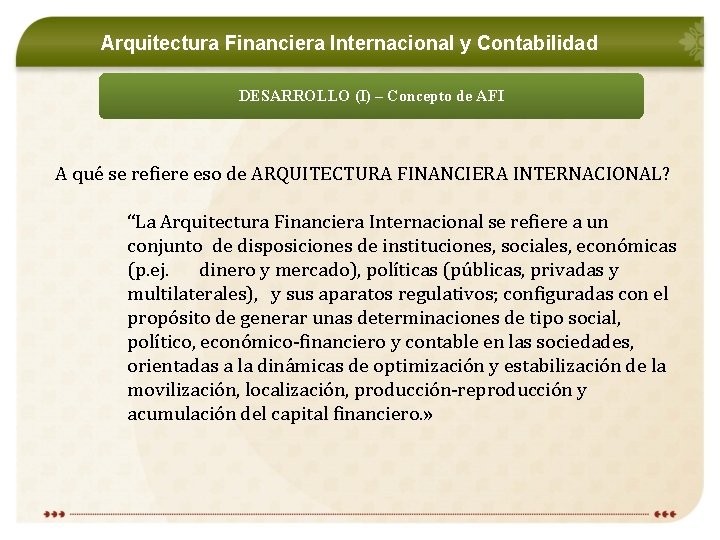 Arquitectura Financiera Internacional y Contabilidad DESARROLLO (I) – Concepto de AFI A qué se