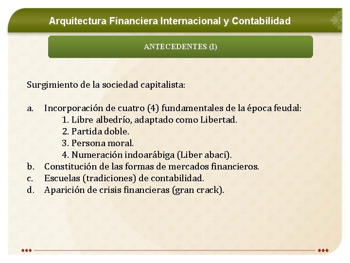 Arquitectura Financiera Internacional y Contabilidad ANTECEDENTES (I) Surgimiento de la sociedad capitalista: a. b.
