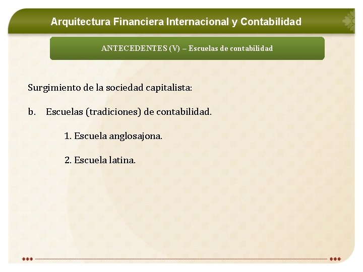 Arquitectura Financiera Internacional y Contabilidad ANTECEDENTES (V) – Escuelas de contabilidad Surgimiento de la