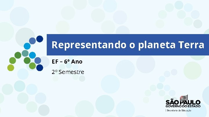 Representando o planeta Terra EF – 6º Ano 2º Semestre 