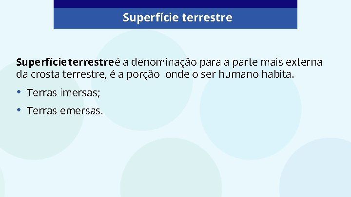 Superfície terrestre é a denominação para a parte mais externa da crosta terrestre, é