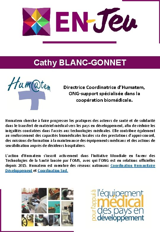 Cathy BLANC-GONNET Directrice Coordinatrice d’Humatem, ONG-support spécialisée dans la coopération biomédicale. Humatem cherche à
