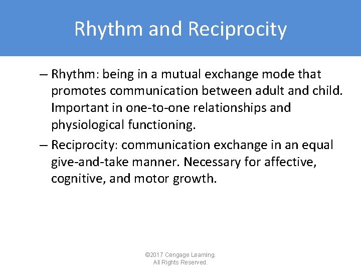 Rhythm and Reciprocity – Rhythm: being in a mutual exchange mode that promotes communication Rhythm and Reciprocity – Rhythm: being in a mutual exchange mode that promotes communication