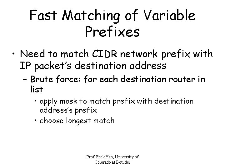 Fast Matching of Variable Prefixes • Need to match CIDR network prefix with IP