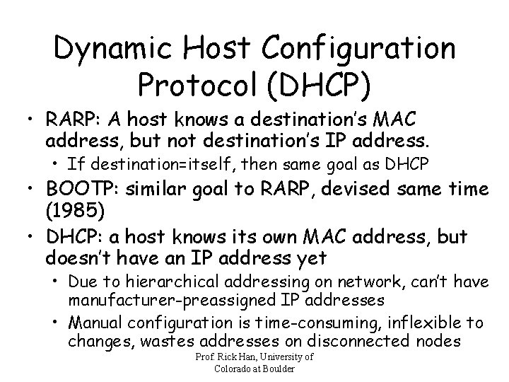 Dynamic Host Configuration Protocol (DHCP) • RARP: A host knows a destination’s MAC address,