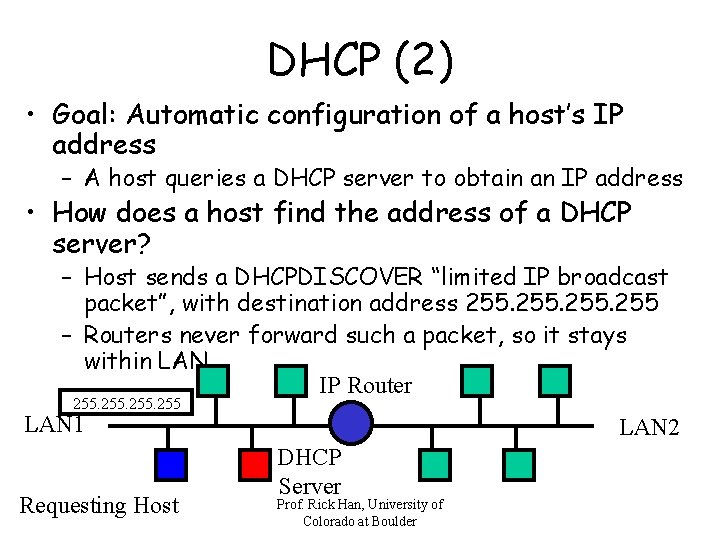 DHCP (2) • Goal: Automatic configuration of a host’s IP address – A host