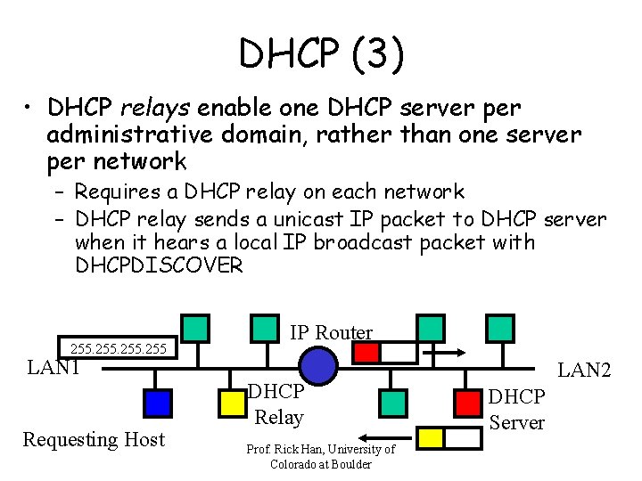 DHCP (3) • DHCP relays enable one DHCP server per administrative domain, rather than