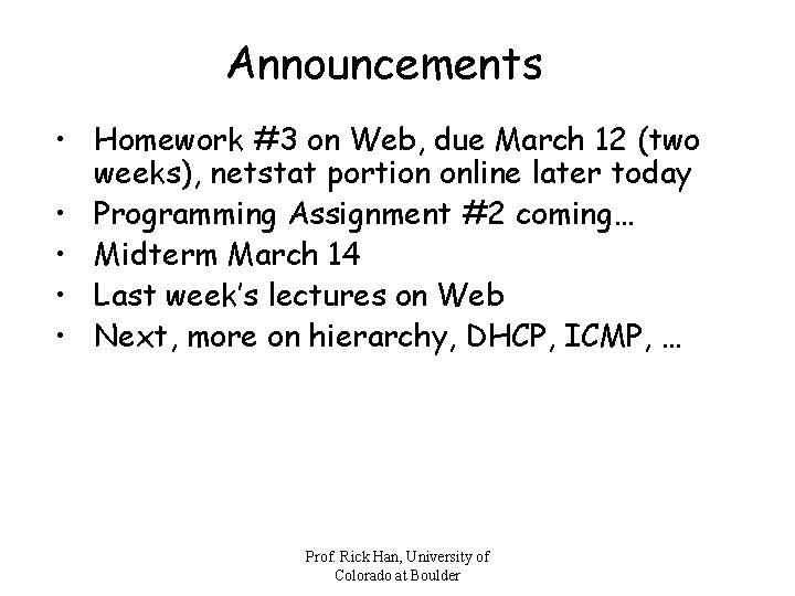 Announcements • Homework #3 on Web, due March 12 (two weeks), netstat portion online