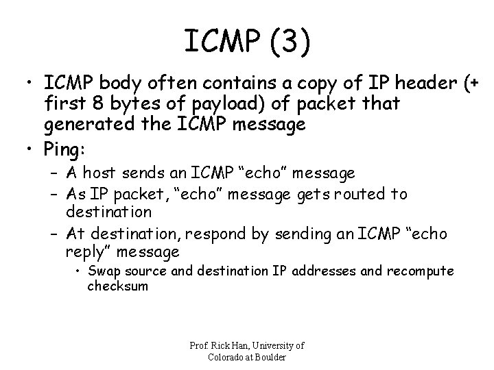 ICMP (3) • ICMP body often contains a copy of IP header (+ first
