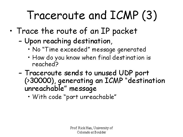 Traceroute and ICMP (3) • Trace the route of an IP packet – Upon