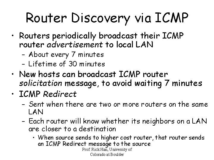 Router Discovery via ICMP • Routers periodically broadcast their ICMP router advertisement to local