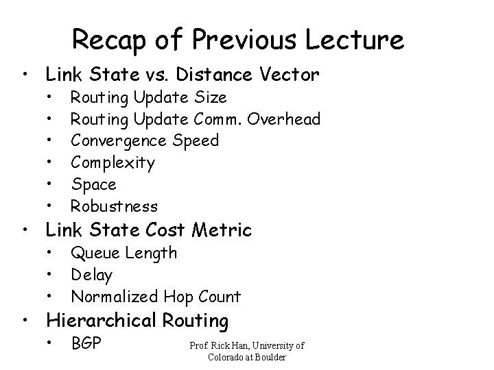 Recap of Previous Lecture • Link State vs. Distance Vector • • • Routing