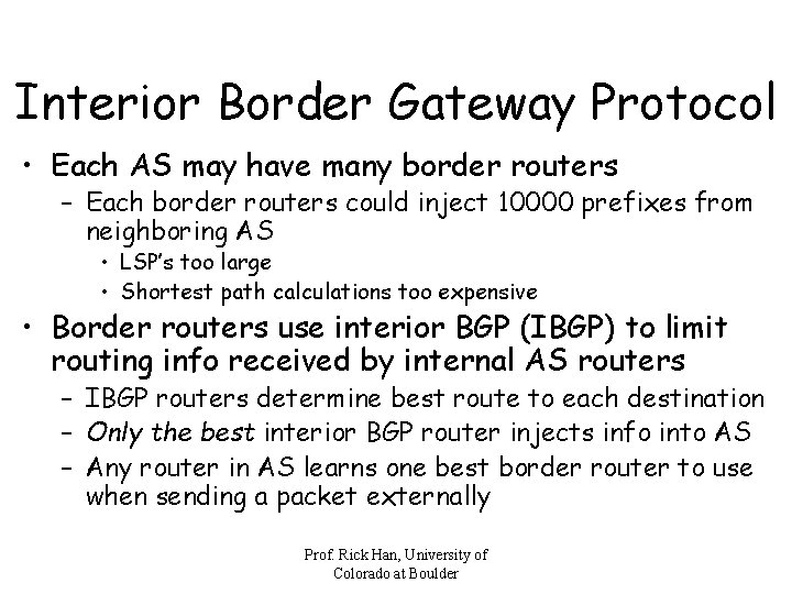 Interior Border Gateway Protocol • Each AS may have many border routers – Each