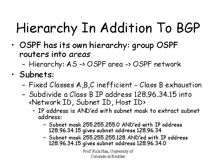 Hierarchy In Addition To BGP • OSPF has its own hierarchy: group OSPF routers