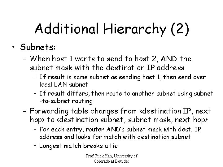 Additional Hierarchy (2) • Subnets: – When host 1 wants to send to host