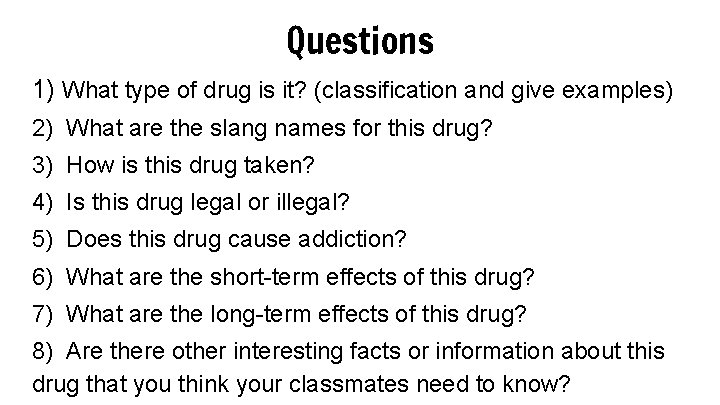 Questions 1) What type of drug is it? (classification and give examples) 2) What