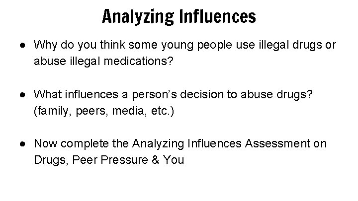 Analyzing Influences ● Why do you think some young people use illegal drugs or