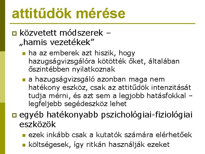 attitűdök mérése p közvetett módszerek – „hamis vezetékek” n n p ha az emberek