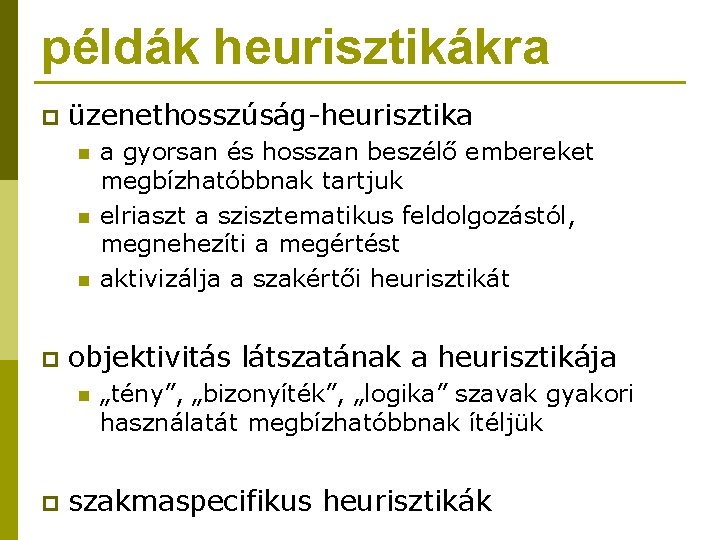 példák heurisztikákra p üzenethosszúság-heurisztika n n n p objektivitás látszatának a heurisztikája n p