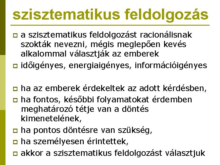 szisztematikus feldolgozás p p p p a szisztematikus feldolgozást racionálisnak szokták nevezni, mégis meglepően