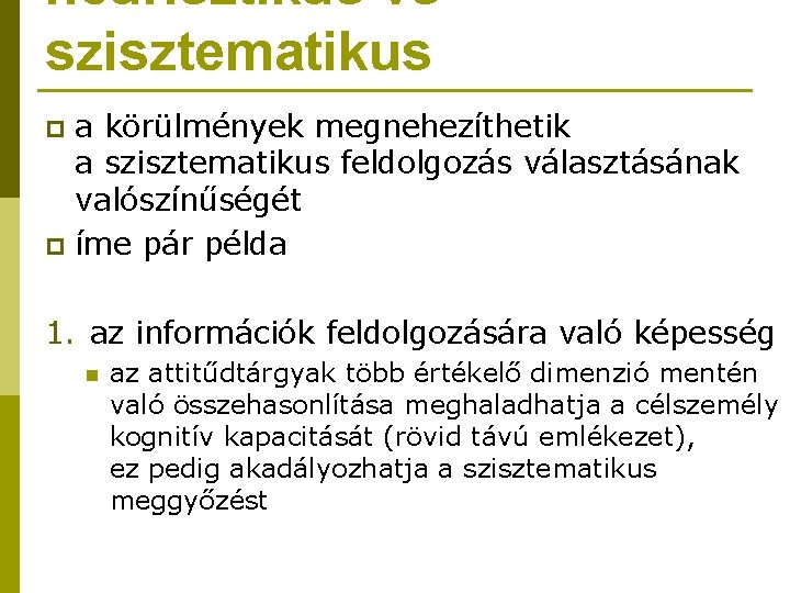 heurisztikus vs szisztematikus a körülmények megnehezíthetik a szisztematikus feldolgozás választásának valószínűségét p íme pár