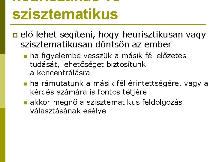 heurisztikus vs szisztematikus p elő lehet segíteni, hogy heurisztikusan vagy szisztematikusan döntsön az ember