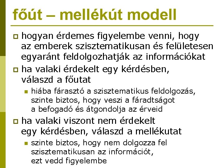 főút – mellékút modell hogyan érdemes figyelembe venni, hogy az emberek szisztematikusan és felületesen