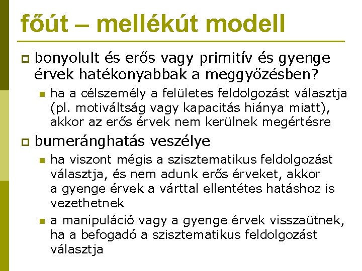 főút – mellékút modell p bonyolult és erős vagy primitív és gyenge érvek hatékonyabbak