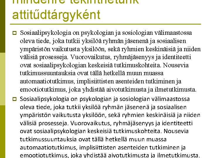 mindenre tekinthetünk attitűdtárgyként p p Sosiaalipsykologia on psykologian ja sosiologian välimaastossa oleva tiede, joka