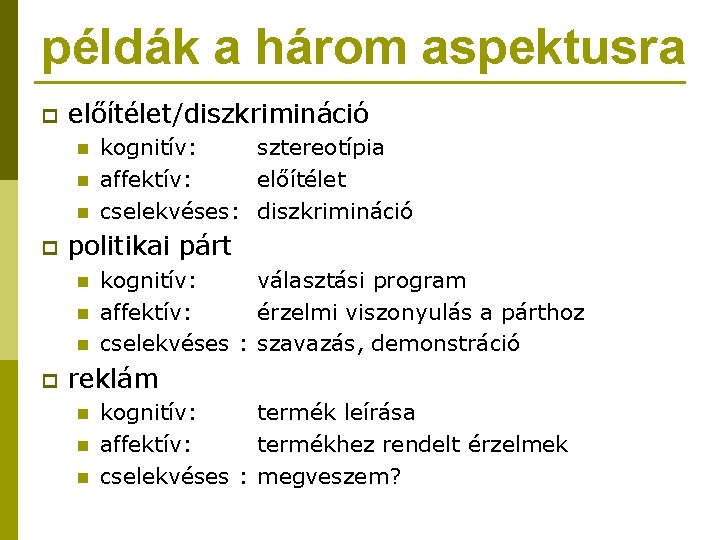 példák a három aspektusra p előítélet/diszkrimináció n n n p politikai párt n n