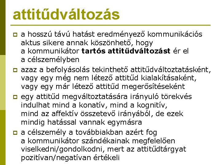 attitűdváltozás p p a hosszú távú hatást eredményező kommunikációs aktus sikere annak köszönhető, hogy