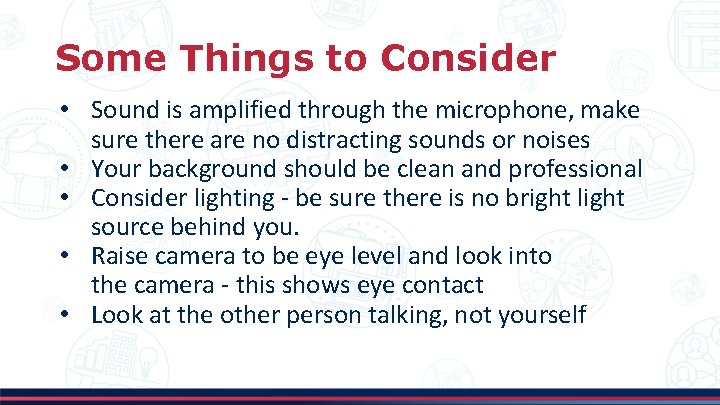 Some Things to Consider • Sound is amplified through the microphone, make sure there