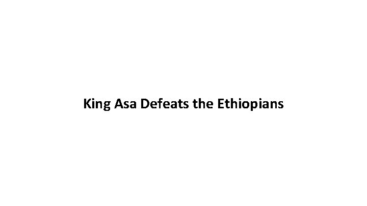 King Asa Defeats the Ethiopians 