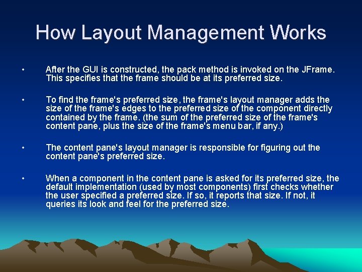 How Layout Management Works • After the GUI is constructed, the pack method is